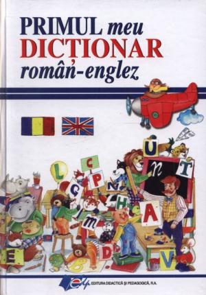 Primul meu dicţionar român-englez - cu ilustraţii